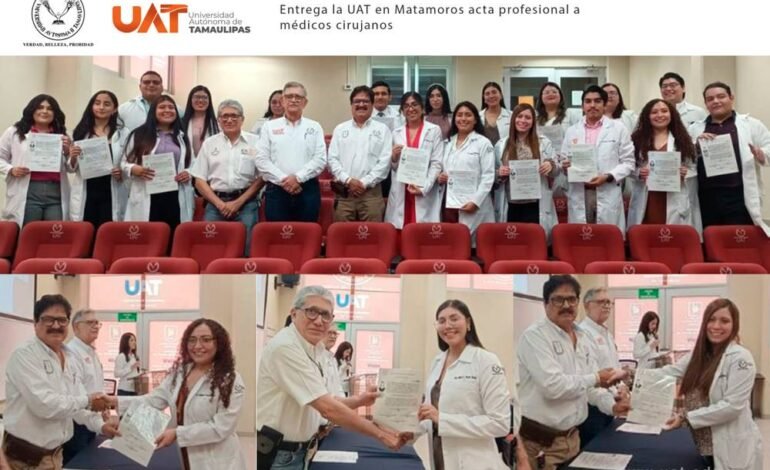 Entrega la UAT en Matamoros acta profesional a médicos cirujanos