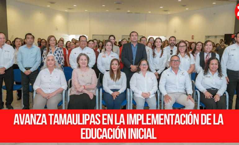 Avanza Tamaulipas en la implementación de la Educación Inicial