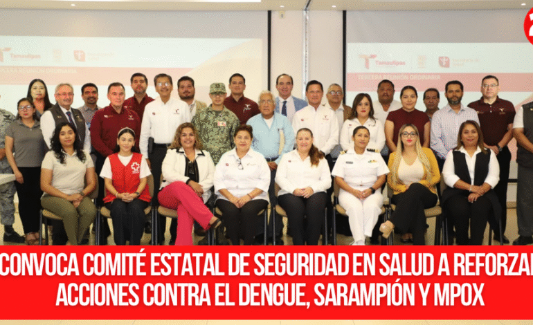 Convoca Comité Estatal de Seguridad en Salud a reforzar acciones contra el dengue, sarampión y MPOX