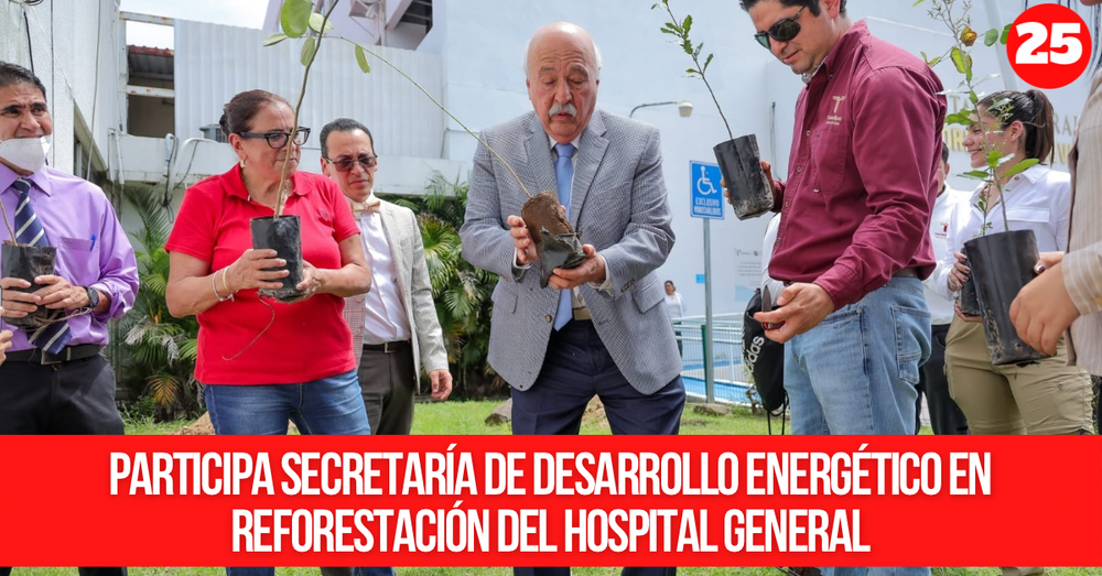 Participa Secretaría de Desarrollo Energético en reforestación del Hospital General