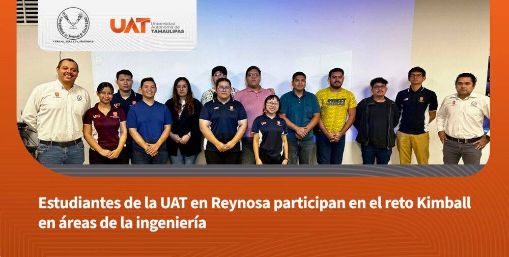 Estudiantes de la UAT en Reynosa participan en el reto Kimball en áreas de la ingeniería