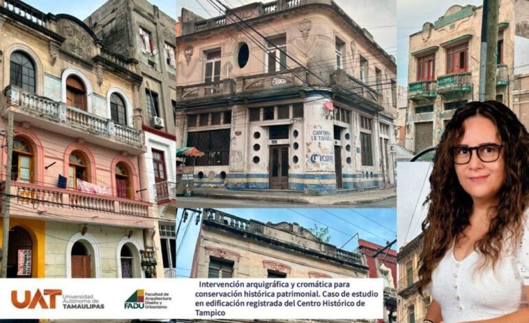 Dará la UAT nuevo rostro a edificios históricos del centro de Tampico